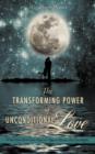 Image for The Transforming Power of Unconditional Love