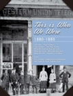 Image for This is Who We Were: 1880-1899