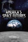 Image for America&#39;s Space Futures: Defining Goals for Space Exploration
