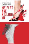 Image for My Feet Are Killing Me!: Dr. Levine&#39;s Complete Foot Care Program