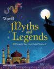 Image for World Myths and Legends : 25 Projects You Can Build Yourself