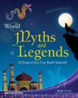 Image for World Myths &amp; Legends: 25 Projects You Can Build Yourself