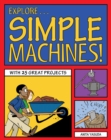 Image for Explore Simple Machines!: 25 Great Projects, Activities, Experiments