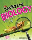 Image for Backyard biology  : investigate habitats outside your door with 25 projects