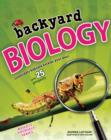 Image for Backyard BIOLOGY : Investigate Habitats Outside Your Door with 25 Projects
