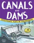 Image for Canals &amp; dams  : investigate feats of engineering with 25 projects
