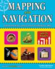 Image for Mapping &amp; navigation  : explore the history &amp; science of finding your way with 25 projects