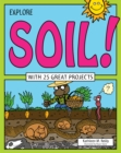 Image for Explore soil!: with 25 great projects