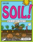 Image for Explore Soil! : With 25 Great Projects