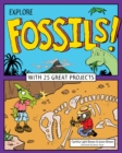 Image for Explore fossils!: with 25 great projects