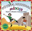 Image for Futbol Mundial Mexico: Explora el mundo a traves del futbol
