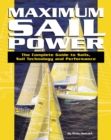 Image for Maximum sail power: the complete guide to sails, sail technology and performance