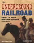 Image for Underground Railroad: Navigate the Journey from Slavery to Freedom With 25 Projects