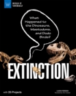 Image for Extinction: What Happened to the Dinosaurs, Mastodons, and Dodo Birds? With 25 Projects