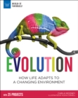 Image for Evolution: How Life Adapts to a Changing Environment With 25 Projects