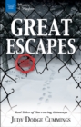 Image for Great Escapes: Real Tales of Harrowing Getaways