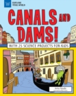 Image for Canals and Dams!: With 25 Science Projects for Kids