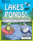 Image for Lakes and Ponds!: With 25 Science Projects for Kids