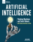 Image for Artificial Intelligence: Thinking Machines and Smart Robots with Science Activities for Kids