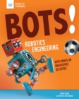 Image for Bots! Robotics Engineering: With Hands-on Makerspace Activities