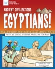 Image for Ancient Civilizations: Egyptians!: With 25 Social Studies Projects for Kids