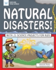 Image for Natural Disasters!: With 25 Science Projects for Kids