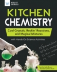 Image for Kitchen Chemistry: Cool Crystals, Rockin&#39; Reactions, and Magical Mixtures With Hands-On Science Activities