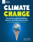 Image for Climate Change: The Science Behind Melting Glaciers and Warming Oceans with Hands-On Science Activities