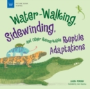 Image for Water-Walking, Sidewinding, and Other Remarkable Reptile Adaptations