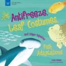 Image for Anti-Freeze, Leaf Costumes, and Other Fabulous Fish Adaptations