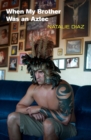 Image for When My Brother Was an Aztec