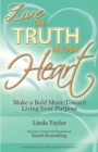 Image for LIVE The Truth In Your Heart: Make a Bold Move Toward Living Your Purpose