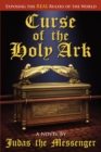 Image for CURSE of the HOLY ARK: Exposing the Real Ruler&#39;s of the World