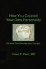 Image for How You Created Your Own Personality, the Mask That Conceals Your True Self