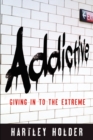 Image for ADDICTIVE: Giving In To The Extreme