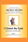 Image for I Closed My Eyes: Revelations of A Battered Woman