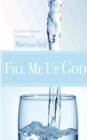 Image for Fill Me Up God, a 30 Day Christian Devotional