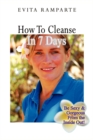 Image for How To Cleanse In 7 Days: Be Sexy &amp; Gorgeous From The Inside Out!