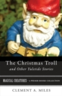 Image for ChristmasTroll and Other Yuletide Stories: Magical Creatures, A Weiser Books Collection