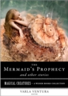 Image for Mermaid&#39;s Prophecy and Other Stories: Magical Creatures, A Weiser Books Collection