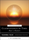 Image for Clairvoyance in Time: Past &amp; Future: Paranormal Parlor, A Weiser Books Collection