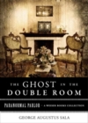 Image for Ghost in the Double Room: Paranormal Parlor, A Weiser Books Collection