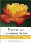 Image for Nerves and Common Sense: Create the Life You Want