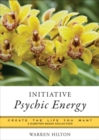 Image for Initiative Psychic Energy: Create the Life You Want