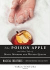 Image for Poison Apple: And Other Tales of Magic Mirrors and Wicked Queens: Magical Creatures, A Weiser Books Collection