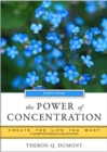 Image for Power of Concentration: Create the Life You Want