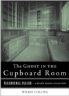 Image for Ghost in the Cupboard Room: Paranormal Parlor, A Weiser Books Collection