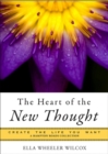 Image for Heart of the New Thought: Create the Life You Want