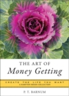Image for The Art of Money Getting: Create the Life You Want