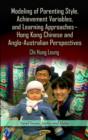 Image for Modeling of parenting style, achievement variables, and learning approaches  : Hong Kong Chinese and Anglo-Australian perspectives